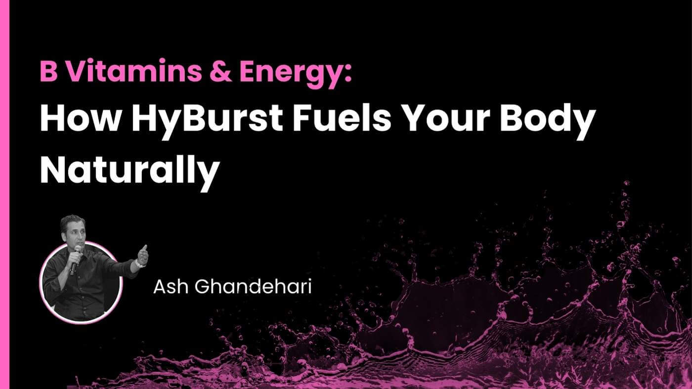 B Vitamins & Energy: How HyBurst Fuels Your Body Naturally
