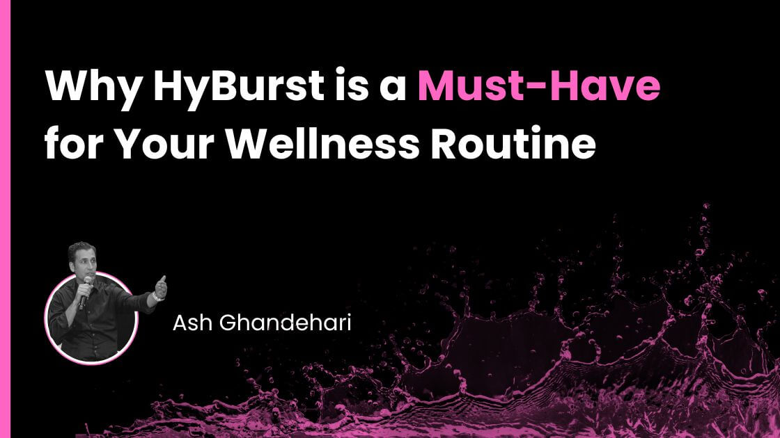 Why HyBurst is a Must-Have for Your Wellness Routine