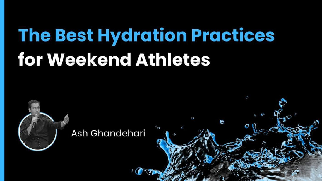 The Best Hydration Practices for Weekend Athletes