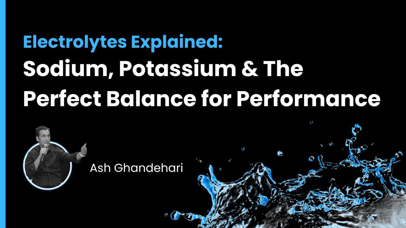Electrolytes Explained: Sodium, Potassium & The Perfect Balance for Performance
