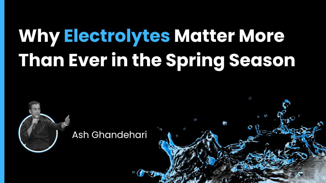 Why Electrolytes Matter More Than Ever in the Spring Season