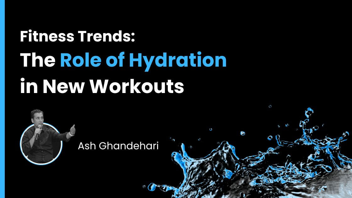 Fitness Trends: The Role of Hydration in New Workouts