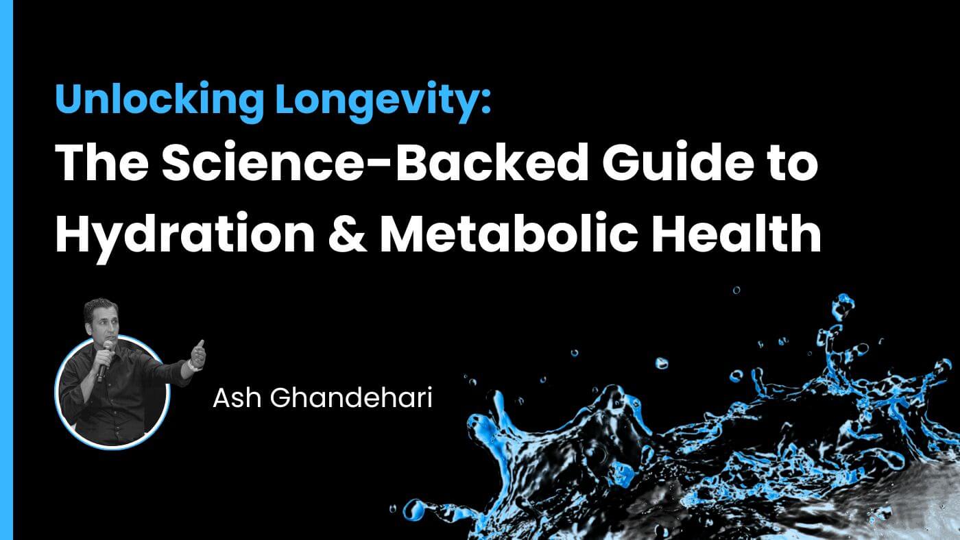 Unlocking Longevity: The Science-Backed Guide to Hydration & Metabolic Health