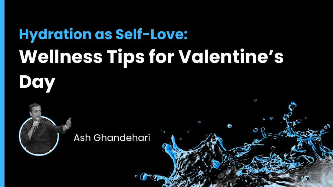 Hydration as Self-Love: Wellness Tips for Valentine’s Day