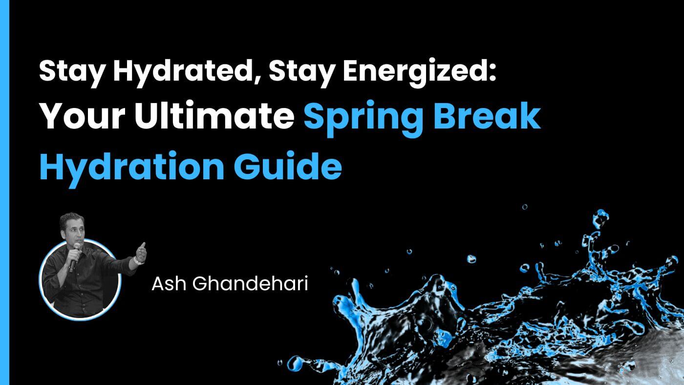 Stay Hydrated, Stay Energized: Your Ultimate Spring Break Hydration Guide