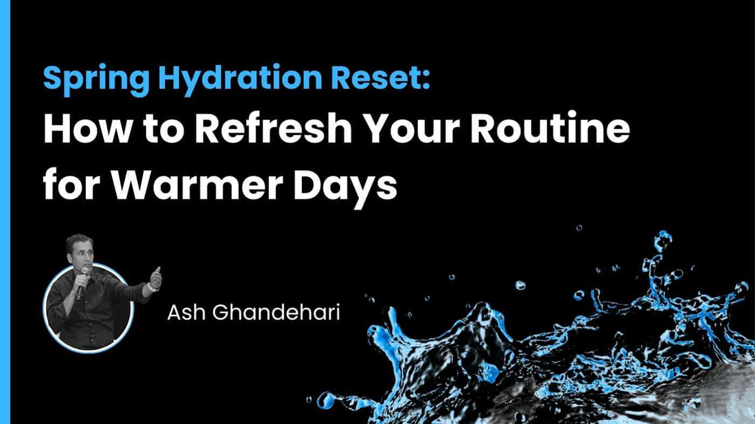 Spring Hydration Reset: How to Refresh Your Routine for Warmer Days
