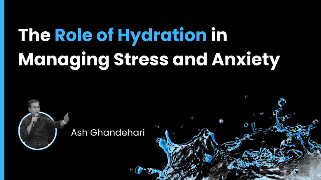 The Role of Hydration in Managing Stress and Anxiety