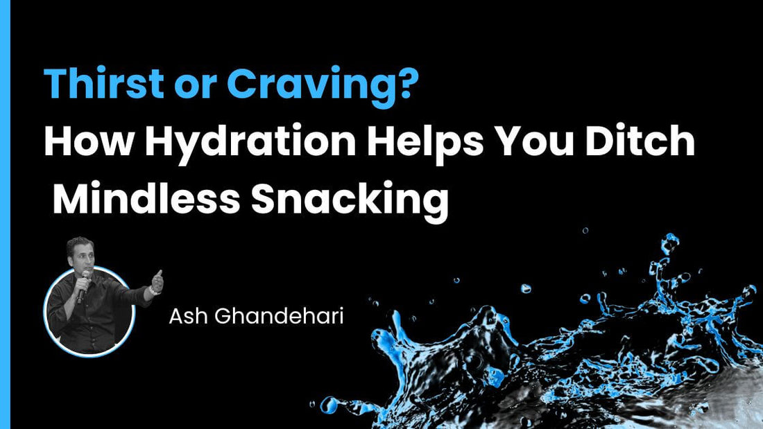 Thirst or Craving? How Hydration Helps You Ditch Mindless Snacking