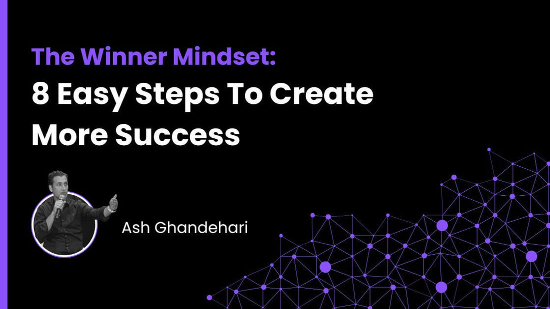 THE WINNER MINDSET : 8 Easy Steps To Create More Success