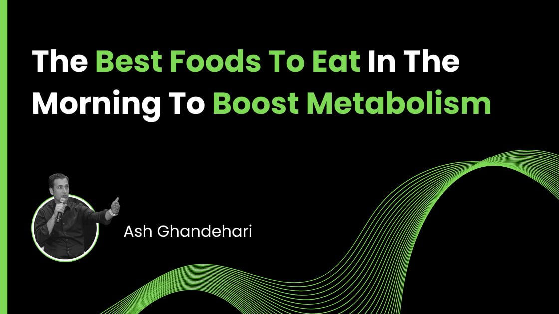 The Best Foods To Eat In The Morning To Boost Metabolism