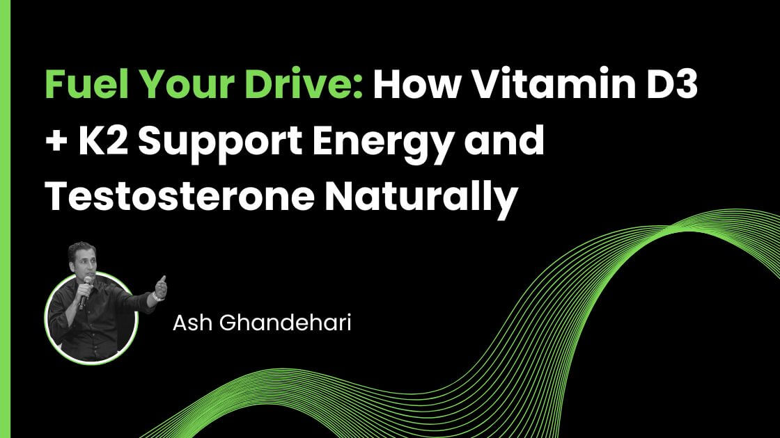 Fuel Your Drive: How Vitamin D3 + K2 Support Energy and Testosterone Naturally