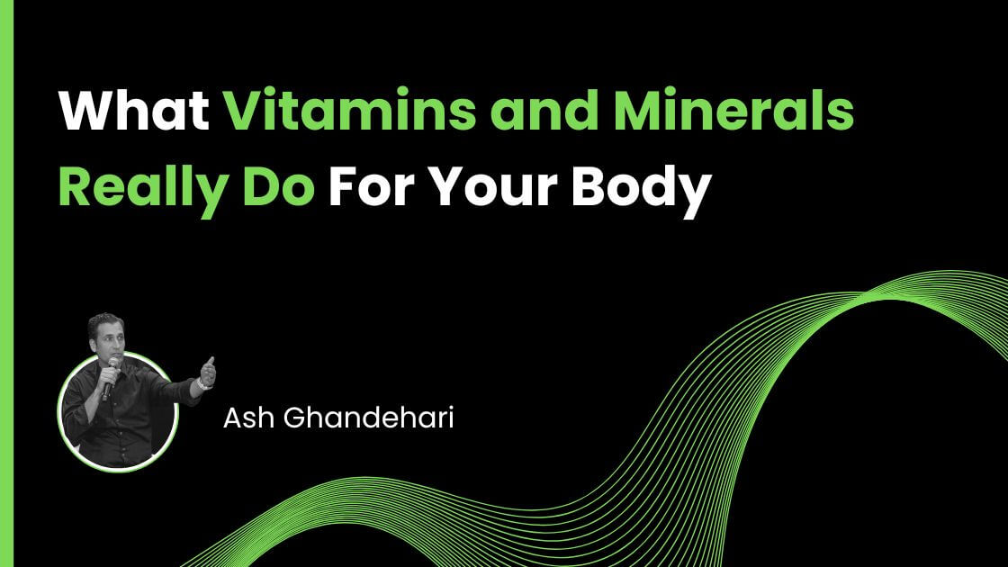 What Vitamins and Minerals Really Do For Your Body